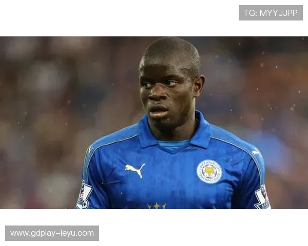 坎特在顶级中场对决中的防守统治力解析