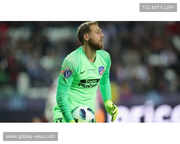 奥布拉克：长期领跑欧洲扑救成功率的顶级门将解析